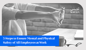 5 Steps to Ensure Mental and Physical Safety of All Employees at Work